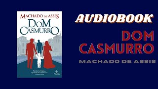 AUDIOBOOK Dom Casmurro  Machado de Assis [upl. by Marcile]