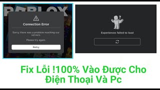 Fix Lỗi Kết Nốiroblox100 trong1 phútđiện thoại và máy tính đơn giảnExperiences failed to load [upl. by Sidonnie10]