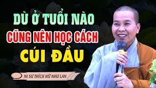 Dù Ở Tuổi Nào Cũng Nên Học Cách CÚI ĐẦU  SC Thích Nữ Như Lan [upl. by Ahsias946]