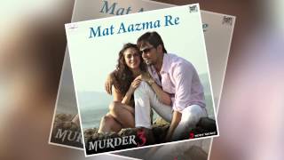 Mat Aazma Re  Official Full Song  Murder 3  Randeep Hooda Aditi Rao Hydari  KK  Pritam [upl. by Cir]