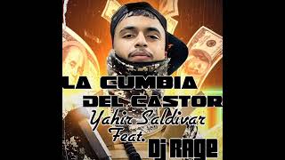 LA CUMBIA DEL CASTOR  YAHIR SALDIVAR FEAT DJ RAGE THE DALLAS RMX DJZ [upl. by Idham870]