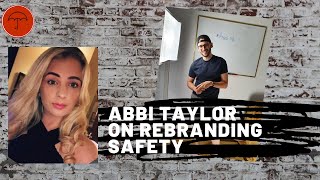 Rebranding Safety with Abbi Taylor [upl. by Hsekin7]