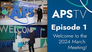 APS TV Episode 1 Welcome to the 2024 March Meeting [upl. by Volnay402]