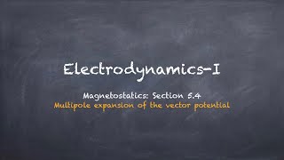 Multipole expansion of magnetic vector potential Lectures on ElectrodynamicsI Sec 54 [upl. by Anilyx411]