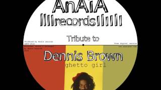 Dennis Brown  Ghetto Girl Anaia records tribute  2014 [upl. by Geddes]