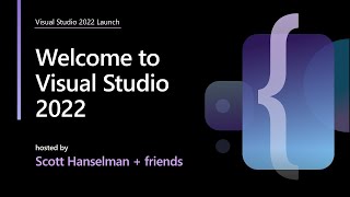 Welcome to Visual Studio 2022 – by Scott Hanselman and friends [upl. by Adrianne]