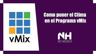 Como poner el Clima en el Programa vMix  2019 [upl. by Gehlbach]