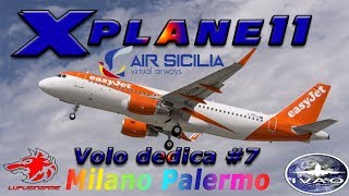 Xplane 11 ITA Volo dedica 7 Milano Palermo A320 EasyJet Air Sicilia Virtual [upl. by Auberbach]