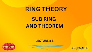 Ring Theory Sub Ring and Theorem Lec3 [upl. by Noret]