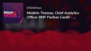 Médéric Thomas Chief Analytics Officer BNP Paribas Cardif  ENSAE 2019  Partie 22 [upl. by Carlita590]