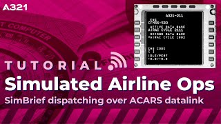 Flight dispatching tutorial  SimBrief to Aircraft init using the ACARS datalink  Toliss A321 [upl. by Selinski]