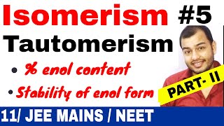 Isomerism 05  Tautomerism 02  Percentage of Enol Content N Stability of Enol JEE MAINS  NEET [upl. by Ordnasela]