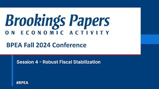 BPEA Fall 2024 Session 4  Robust Fiscal Stabilization [upl. by Oilisab441]