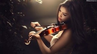 Best Violin Music Ever [upl. by Davenport]