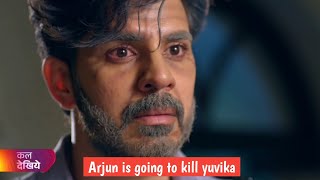 Arjun is going to kill yuvika [upl. by Foy955]