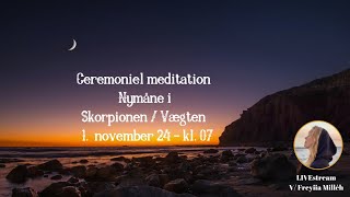 Ceremoniel meditation  Nymåne i SkorpionVægt 1 nov 2024 [upl. by Howell501]