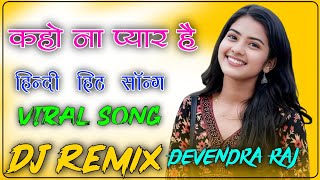 Kaho Na pyaar Hai Dj Remix  Dil Mera Har Baar Ye Sunne Ko Bekarar Dj Remix Devendra Raj song [upl. by Zaremski]