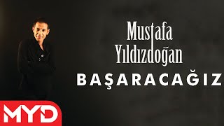 Mustafa Yıldızdoğan  Başaracağız [upl. by Halueb]