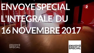 Envoyé spécial Lintégrale du 16 novembre 2017 France 2 [upl. by Dyrraj]