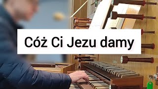 Cóż Ci Jezu damy KOKOSZYCE 2024🐔 organista organy pipeorgan [upl. by Aruat]