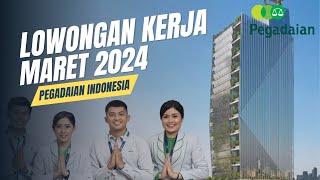 INFO LOWONGAN KERJA MARET 2024  PT PEGADAIAN INDONESIA  LOKER BUMN 2024 [upl. by Delacourt]