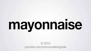 How to Pronounce Mayonnaise [upl. by Harvard]