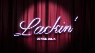 Denise Julia  Lackin Official Lyric Video [upl. by Bilicki]