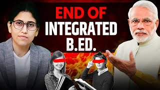 End of 4 Year Integrated BEd  BEd will no longer be offered  4 Year ITEP BEd [upl. by Seth]