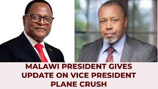 MALAWI PRESIDENT GIVES UPDATE ON VICE PRESIDENT PLANE CRUSH [upl. by Asnarepse977]