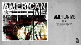 American Me  Columbian Neck Tie [upl. by Cerelly]