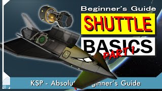 Designing a First Shuttle  KSP Not Beginners Guide [upl. by Ynhoj]