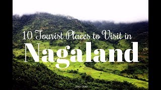 Best 10 Tourist Places to Visit in Nagaland [upl. by Silden]