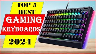 TOP 5 Best Gaming Keyboards of 2024  Best Gaming Keyboards Buying Guide [upl. by Gladstone]