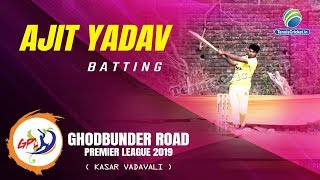 Ajit Yadav Batting  Ghodbunder Road Premier League 2019 Kasar Vadavali [upl. by Ellenet831]