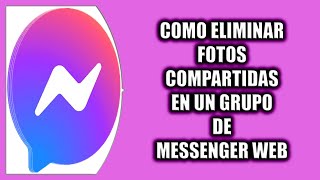 Cómo eliminar fotos compartidas en un grupo de Messenger Web [upl. by Loy]