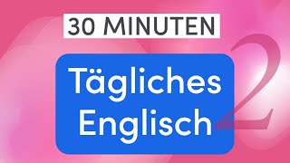 Tägliches Englisch in 30 Minuten Die am häufigsten verwendeten Wörter im Alltag [upl. by Eiramyelhsa]