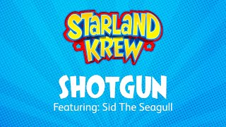 Shotgun  Sid the Seagull  Starland Krew [upl. by Gnues]