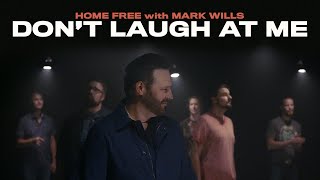 Home Free  Dont Laugh At Me featuring Mark Wills [upl. by Assertal403]