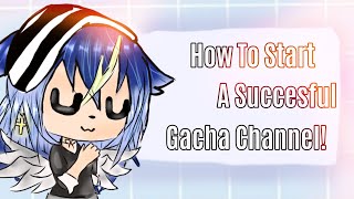 How to start a Gacha Channel Tips and Tricks [upl. by Wagner]