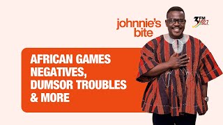 Johnnies Bite 03122024  African Games troubles dumsor amp more [upl. by Bannerman]