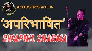 Aparibhasit  Swapnil Sharma on Mr Pradhan Talks Acoustics VOL IV [upl. by Caddric]