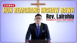 HUN REMCHANG INCHAW RAWH  Rev Lalrohlu SERMON [upl. by Ikcir]