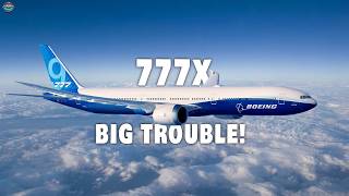 Boeing 777X Is In BIG Trouble Again Heres Why [upl. by Maura]