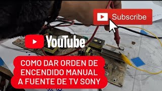 ✅️COMO DARLE LA ORDEN DE ENCENDIDO MANUAL A FUENTE SONY DE TV KDL32BX300 Y SIMILARES [upl. by Iman]