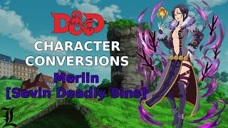 Character Conversions  Merlin Seven Deadly Sins [upl. by Hurleigh]