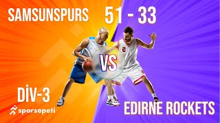 Samsunspurs  Edirne Rockets  Div 3  Sporsepeti Basketbol Ligi [upl. by Symon]