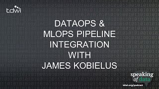 DataOps amp MLOps Pipeline Integration with James Kobielus  Speaking of Data Podcast [upl. by Namad787]