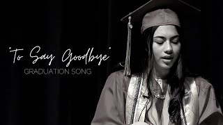 quotTo Say Goodbyequot Graduation Song  Abigail Paquin [upl. by Kathy845]