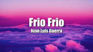 Juan Luis Guerra  Frio Frio LetraLyrics [upl. by Annav909]