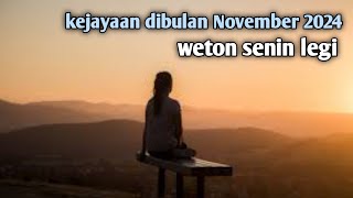 kejayaan weton senin legi dibulan November 2024 [upl. by Nnaxor141]